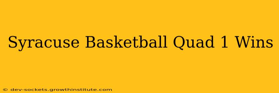 Syracuse Basketball Quad 1 Wins