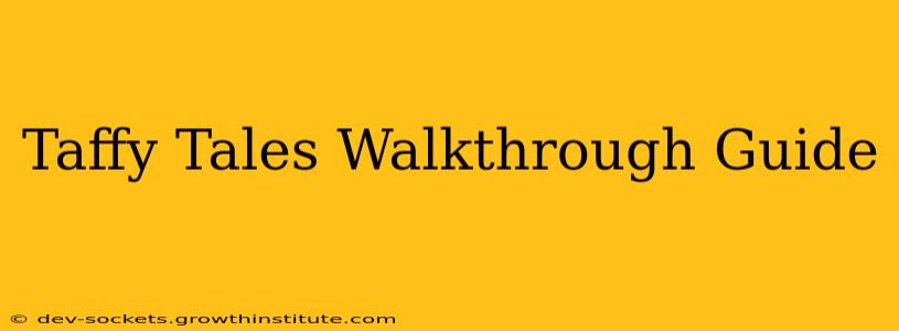 Taffy Tales Walkthrough Guide