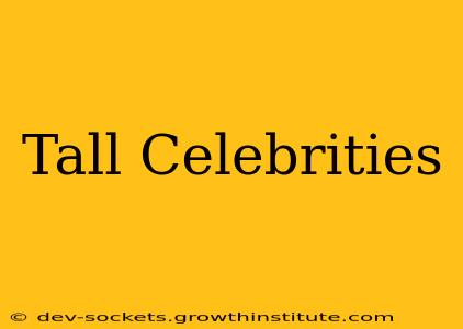 Tall Celebrities