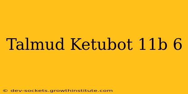 Talmud Ketubot 11b 6