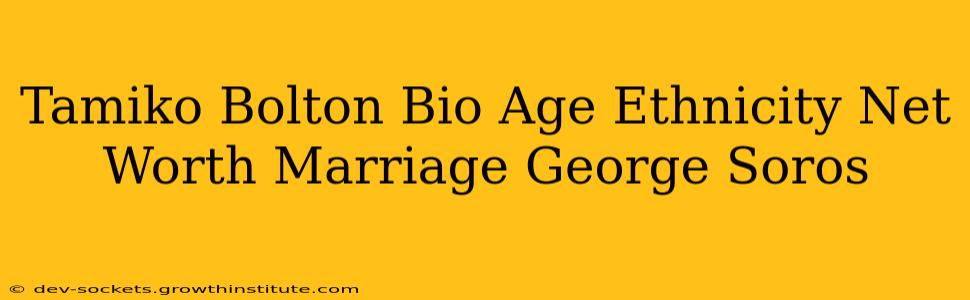 Tamiko Bolton Bio Age Ethnicity Net Worth Marriage George Soros