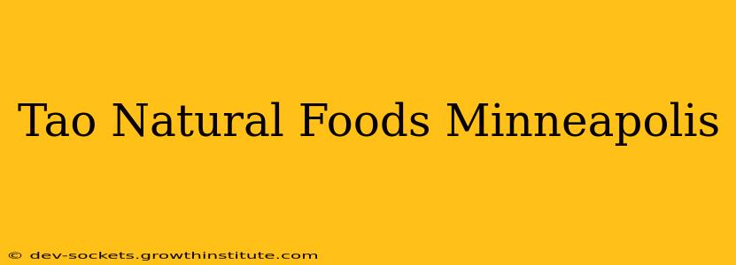 Tao Natural Foods Minneapolis