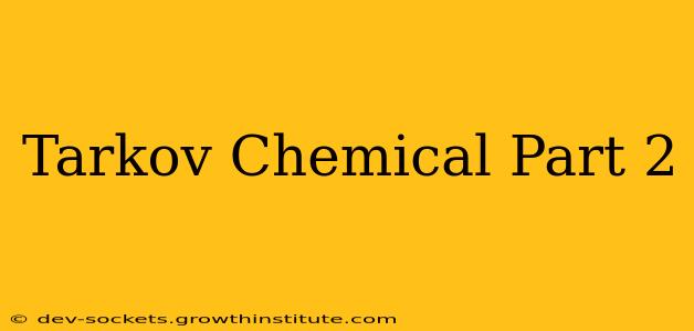 Tarkov Chemical Part 2