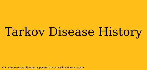 Tarkov Disease History