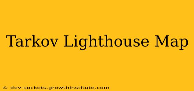 Tarkov Lighthouse Map