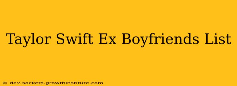Taylor Swift Ex Boyfriends List
