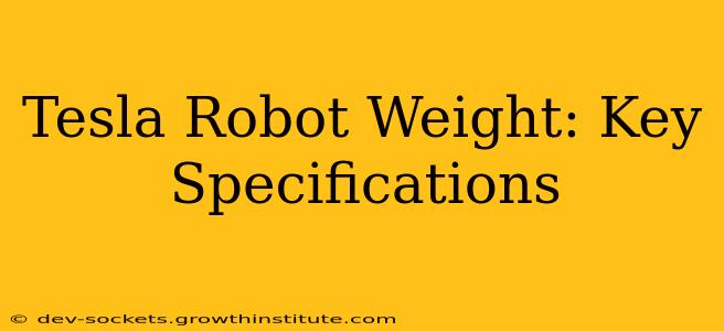 Tesla Robot Weight: Key Specifications