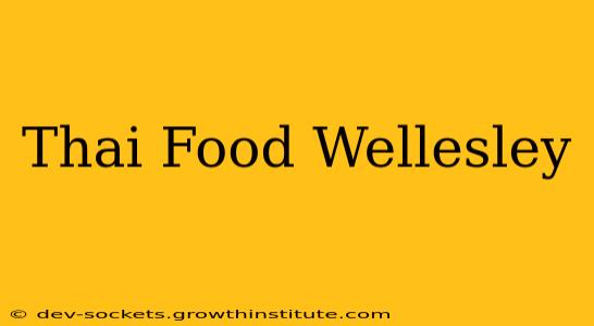 Thai Food Wellesley