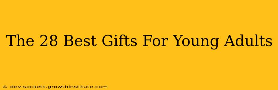 The 28 Best Gifts For Young Adults