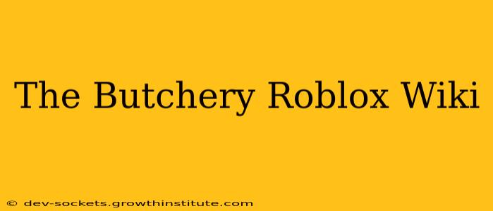 The Butchery Roblox Wiki
