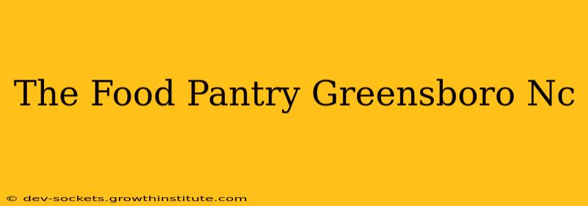 The Food Pantry Greensboro Nc
