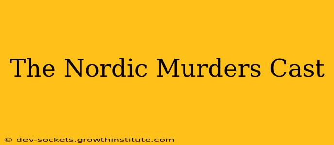 The Nordic Murders Cast