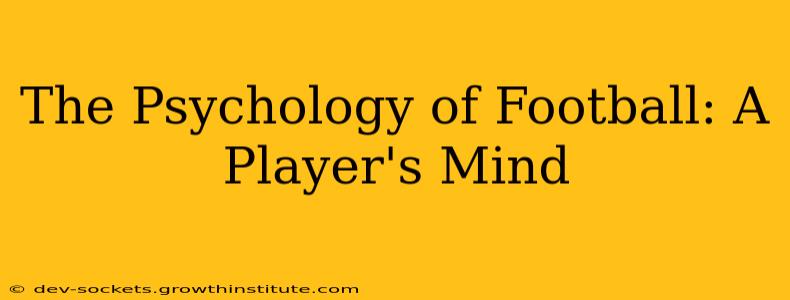 The Psychology of Football: A Player's Mind