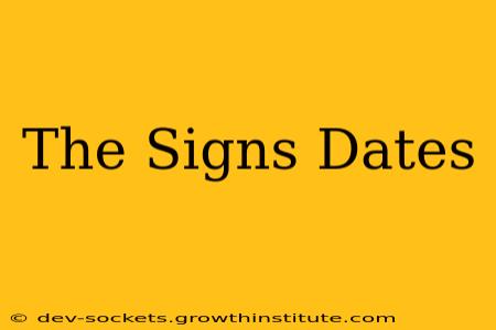 The Signs Dates
