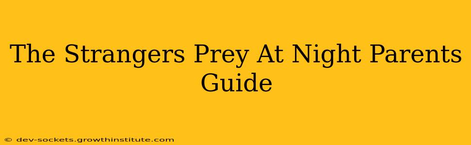 The Strangers Prey At Night Parents Guide