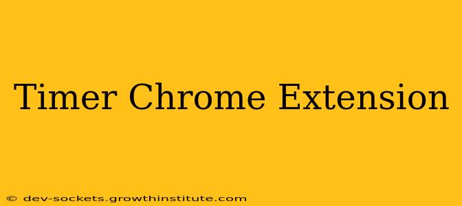 Timer Chrome Extension
