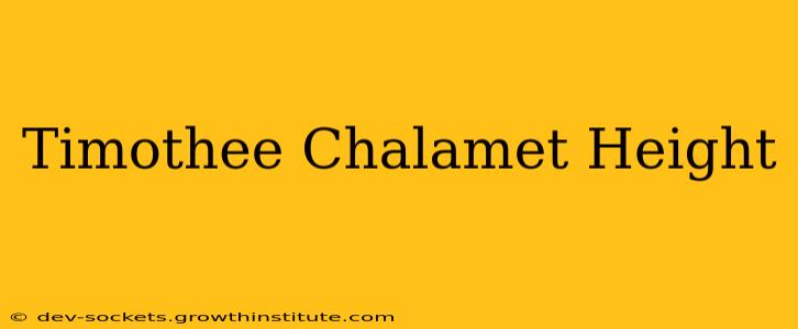 Timothee Chalamet Height