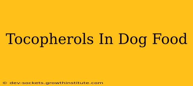 Tocopherols In Dog Food