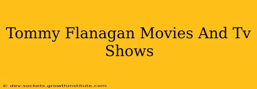 Tommy Flanagan Movies And Tv Shows