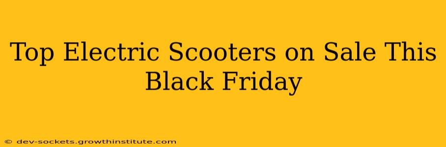 Top Electric Scooters on Sale This Black Friday