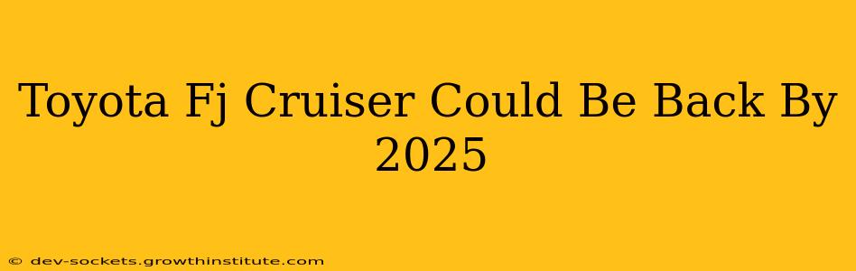 Toyota Fj Cruiser Could Be Back By 2025