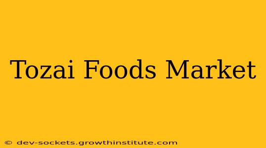 Tozai Foods Market