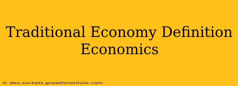 Traditional Economy Definition Economics