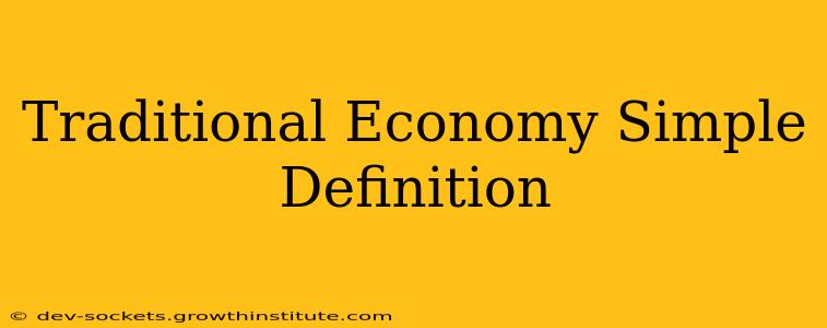 Traditional Economy Simple Definition
