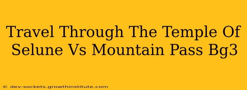 Travel Through The Temple Of Selune Vs Mountain Pass Bg3