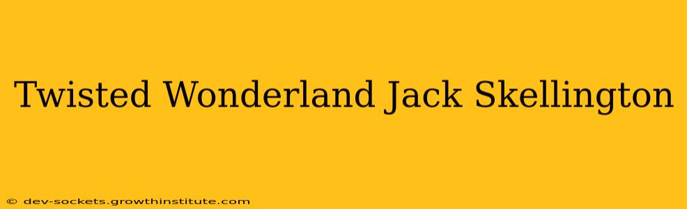 Twisted Wonderland Jack Skellington