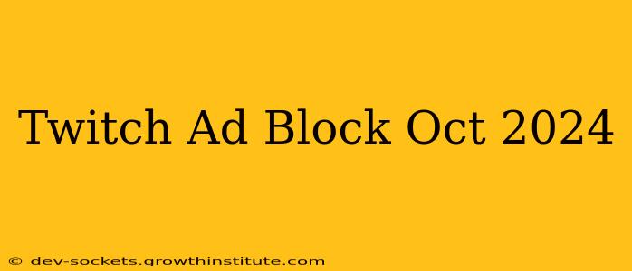 Twitch Ad Block Oct 2024