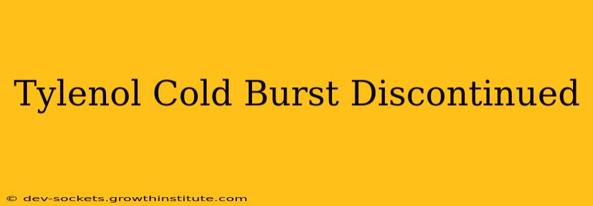 Tylenol Cold Burst Discontinued
