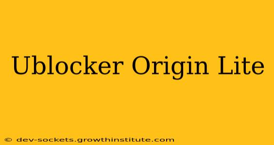 Ublocker Origin Lite