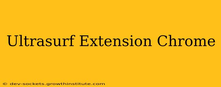 Ultrasurf Extension Chrome