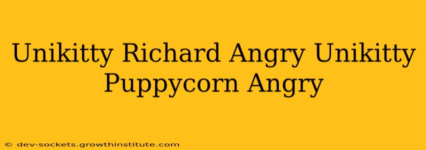 Unikitty Richard Angry Unikitty Puppycorn Angry