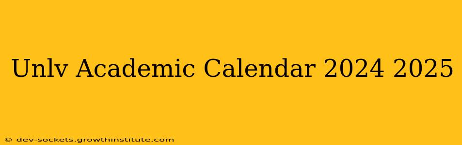 Unlv Academic Calendar 2024 2025