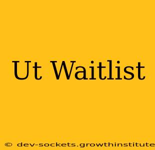 Ut Waitlist