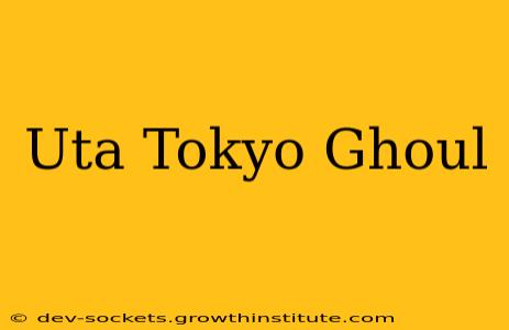 Uta Tokyo Ghoul