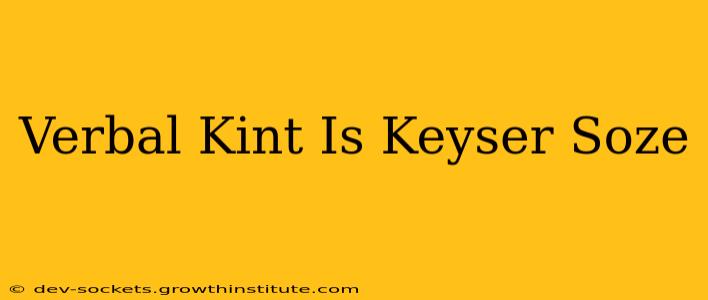 Verbal Kint Is Keyser Soze
