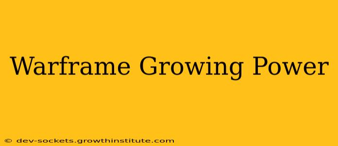 Warframe Growing Power
