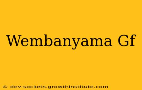 Wembanyama Gf