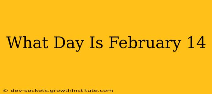 What Day Is February 14