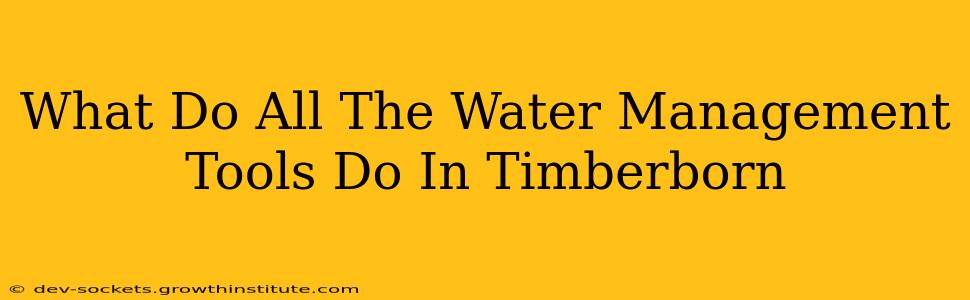What Do All The Water Management Tools Do In Timberborn