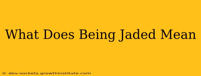 What Does Being Jaded Mean
