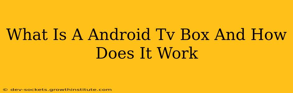 What Is A Android Tv Box And How Does It Work