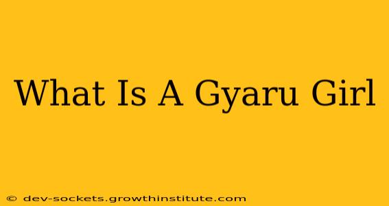 What Is A Gyaru Girl