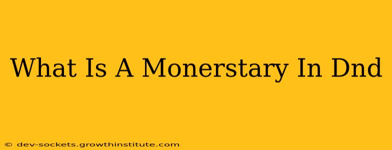 What Is A Monerstary In Dnd