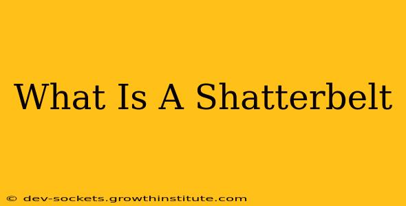 What Is A Shatterbelt