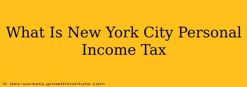 What Is New York City Personal Income Tax