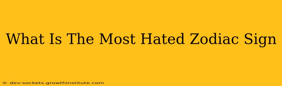 What Is The Most Hated Zodiac Sign